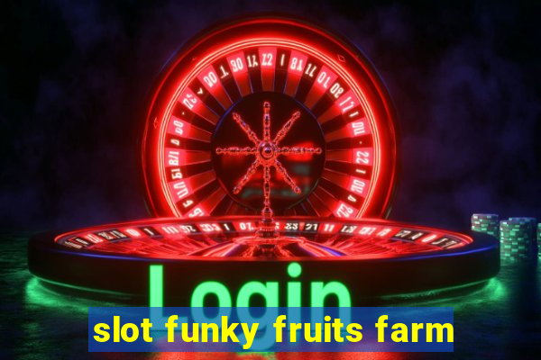 slot funky fruits farm