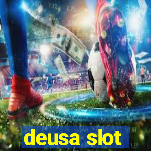 deusa slot