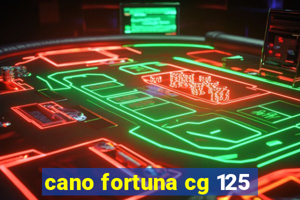 cano fortuna cg 125