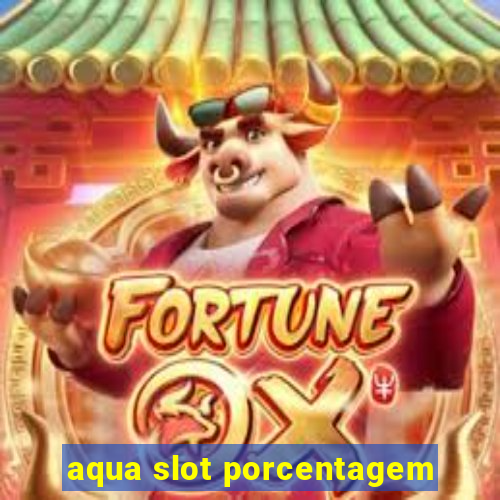 aqua slot porcentagem