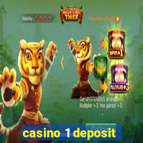 casino 1 deposit