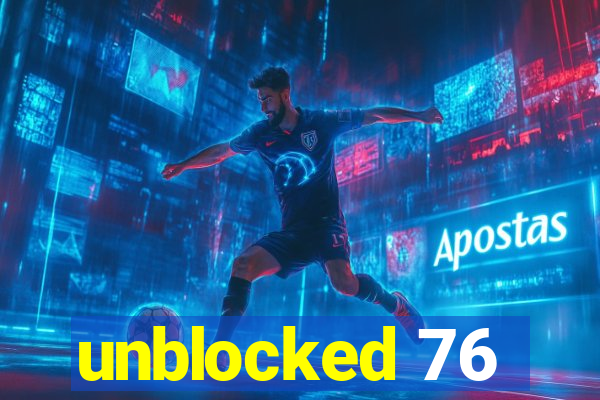 unblocked 76