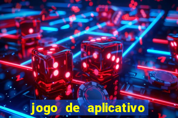 jogo de aplicativo para ganhar dinheiro