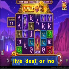 live deal or no deals casino