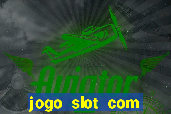 jogo slot com bonus gratis