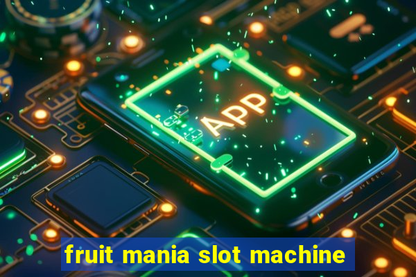 fruit mania slot machine