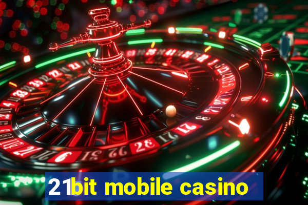 21bit mobile casino