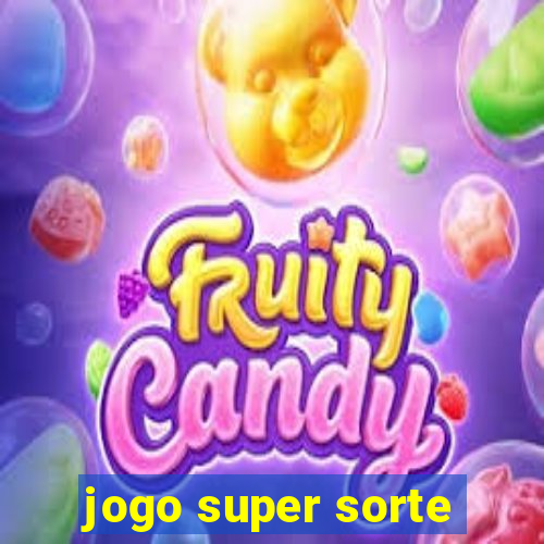 jogo super sorte