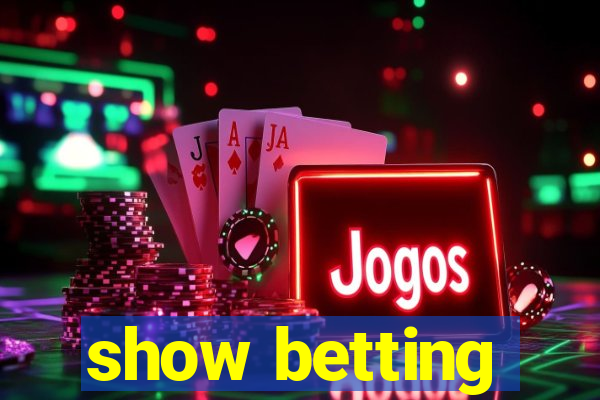 show betting