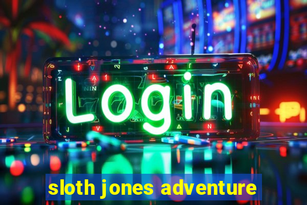 sloth jones adventure