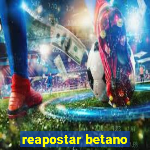 reapostar betano