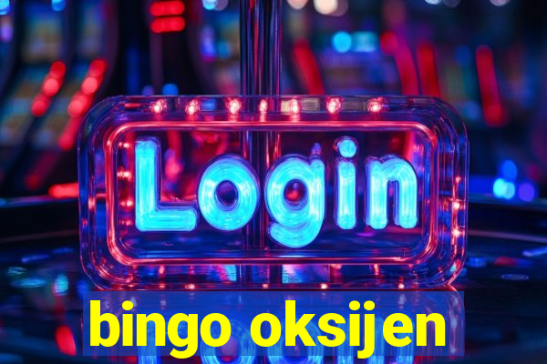 bingo oksijen