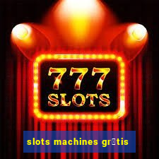 slots machines gr谩tis