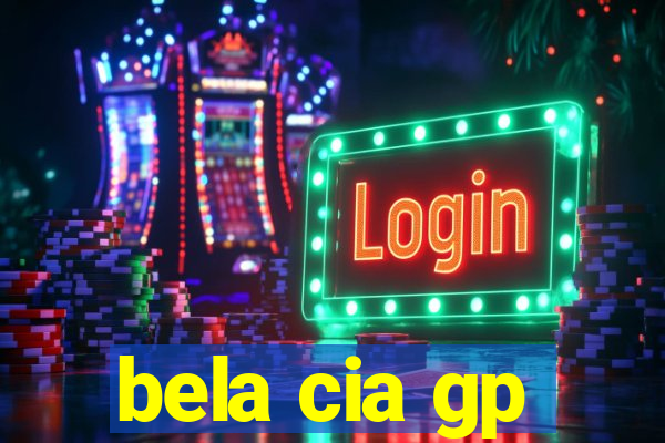 bela cia gp