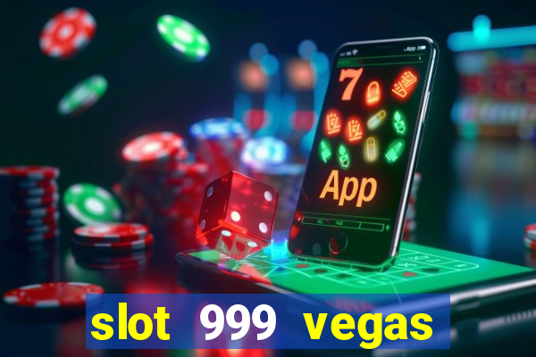 slot 999 vegas game ii