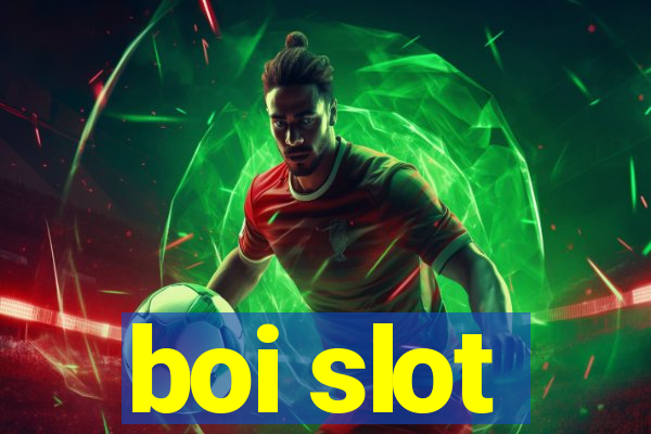 boi slot