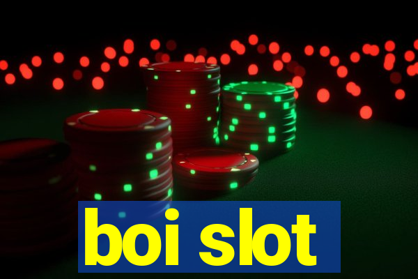 boi slot