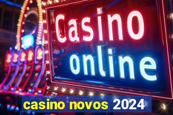 casino novos 2024