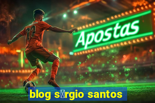 blog s茅rgio santos