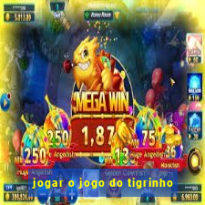 jogar o jogo do tigrinho