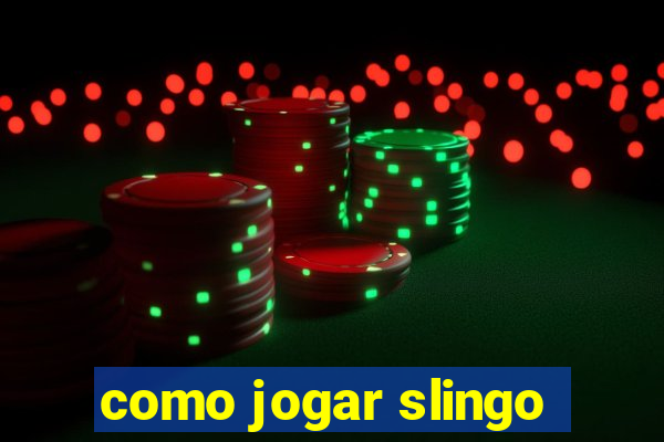 como jogar slingo