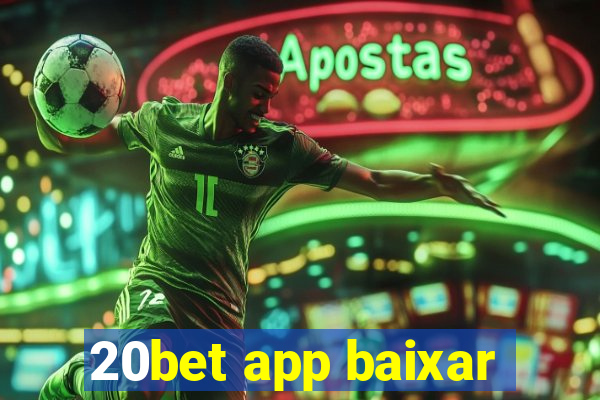 20bet app baixar