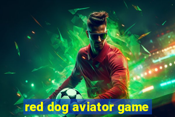 red dog aviator game