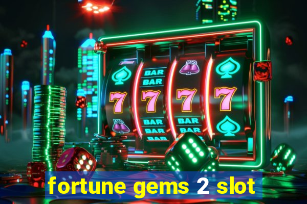 fortune gems 2 slot