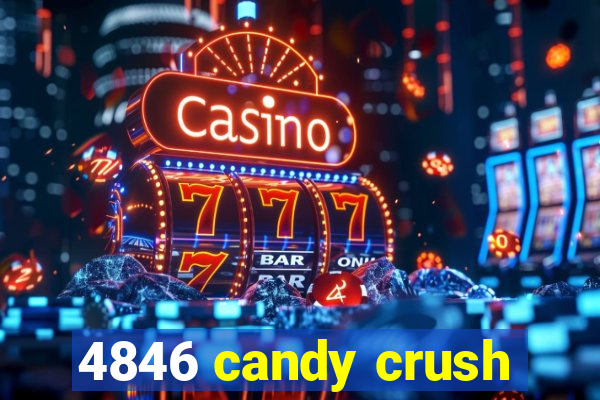 4846 candy crush