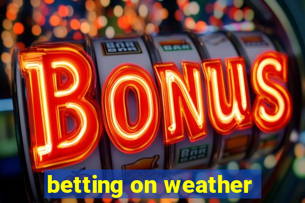 betting on weather