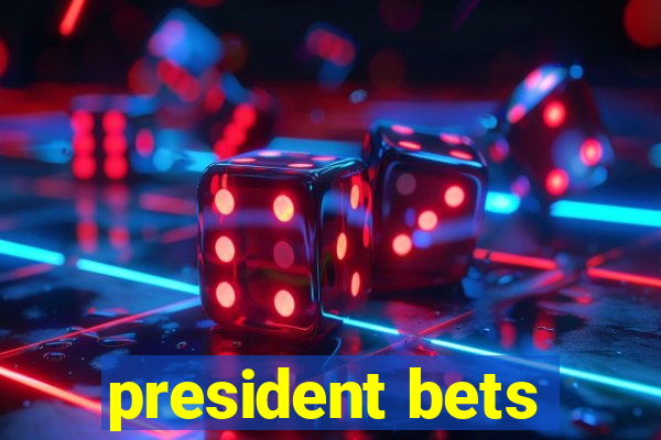 president bets