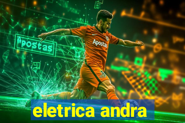 eletrica andra