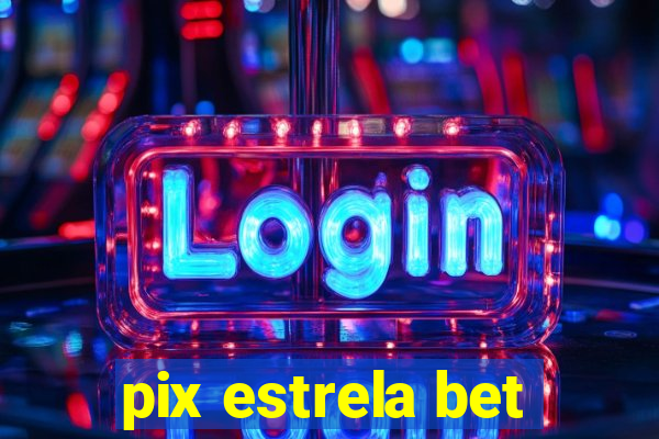 pix estrela bet