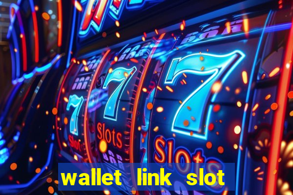 wallet link slot ???10??? 100