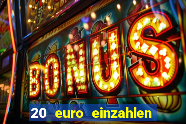 20 euro einzahlen casino bonus