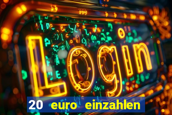 20 euro einzahlen casino bonus