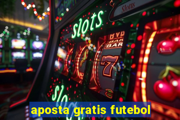 aposta gratis futebol