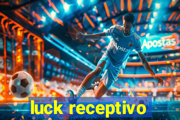 luck receptivo