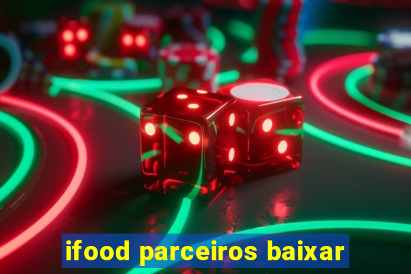 ifood parceiros baixar