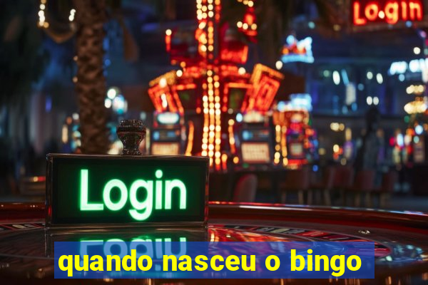 quando nasceu o bingo