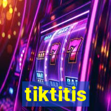 tiktitis