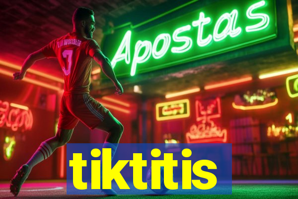 tiktitis