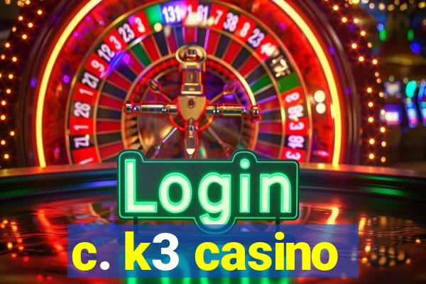 c. k3 casino