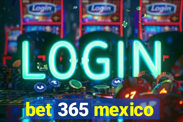 bet 365 mexico