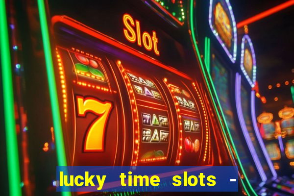 lucky time slots - 777 casino