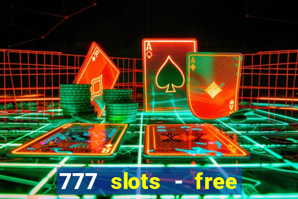 777 slots - free vegas slots