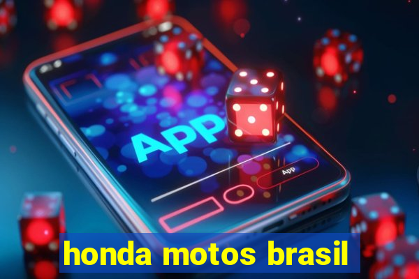 honda motos brasil