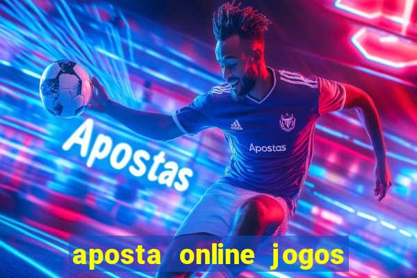 aposta online jogos de futebol