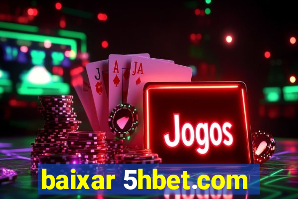 baixar 5hbet.com