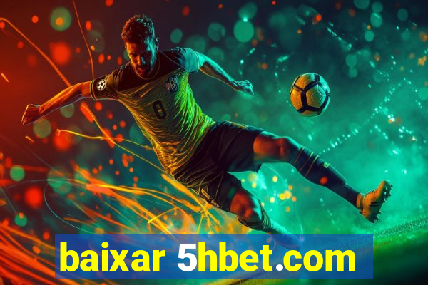 baixar 5hbet.com